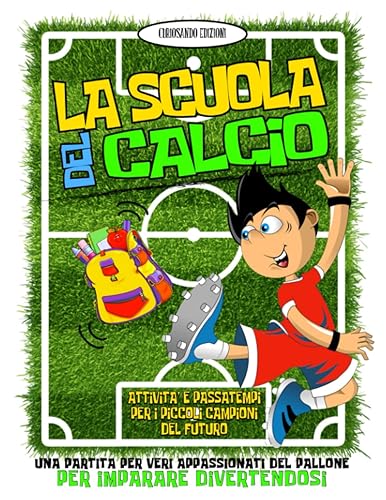 La Scuola del Calcio: Attività e Passatempi per i Piccoli Campioni del Futuro | Una Partita per Veri Appassionati del Pallone per Imparare Divertendosi