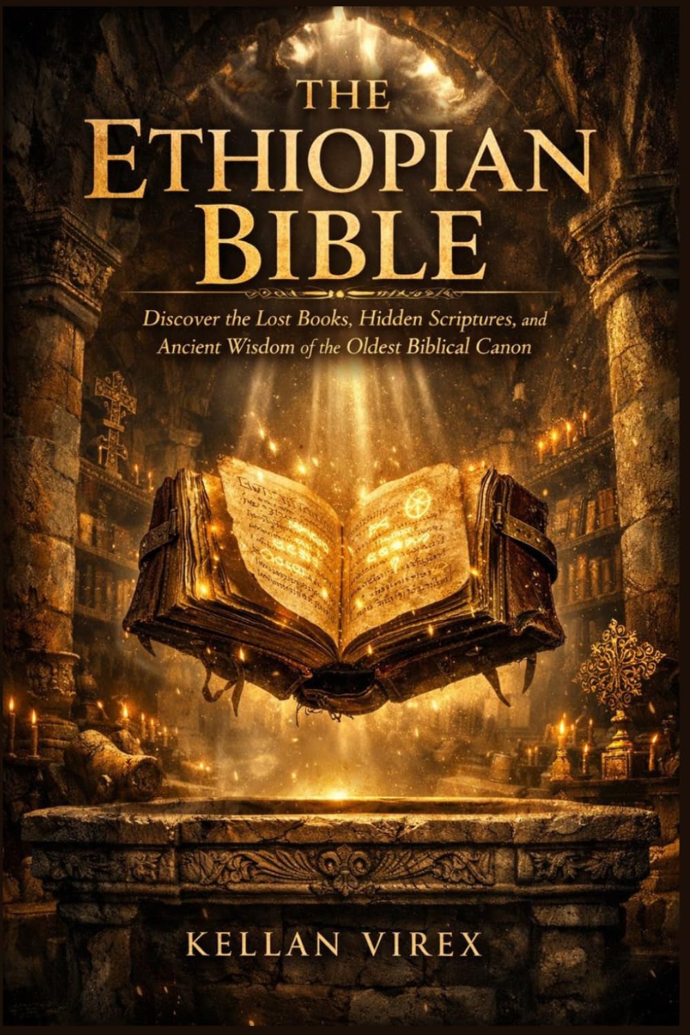 The Ethiopian Bible: Discover the Lost Books, Hidden Scriptures, and Ancient Wisdom of the Oldest Biblical Canon