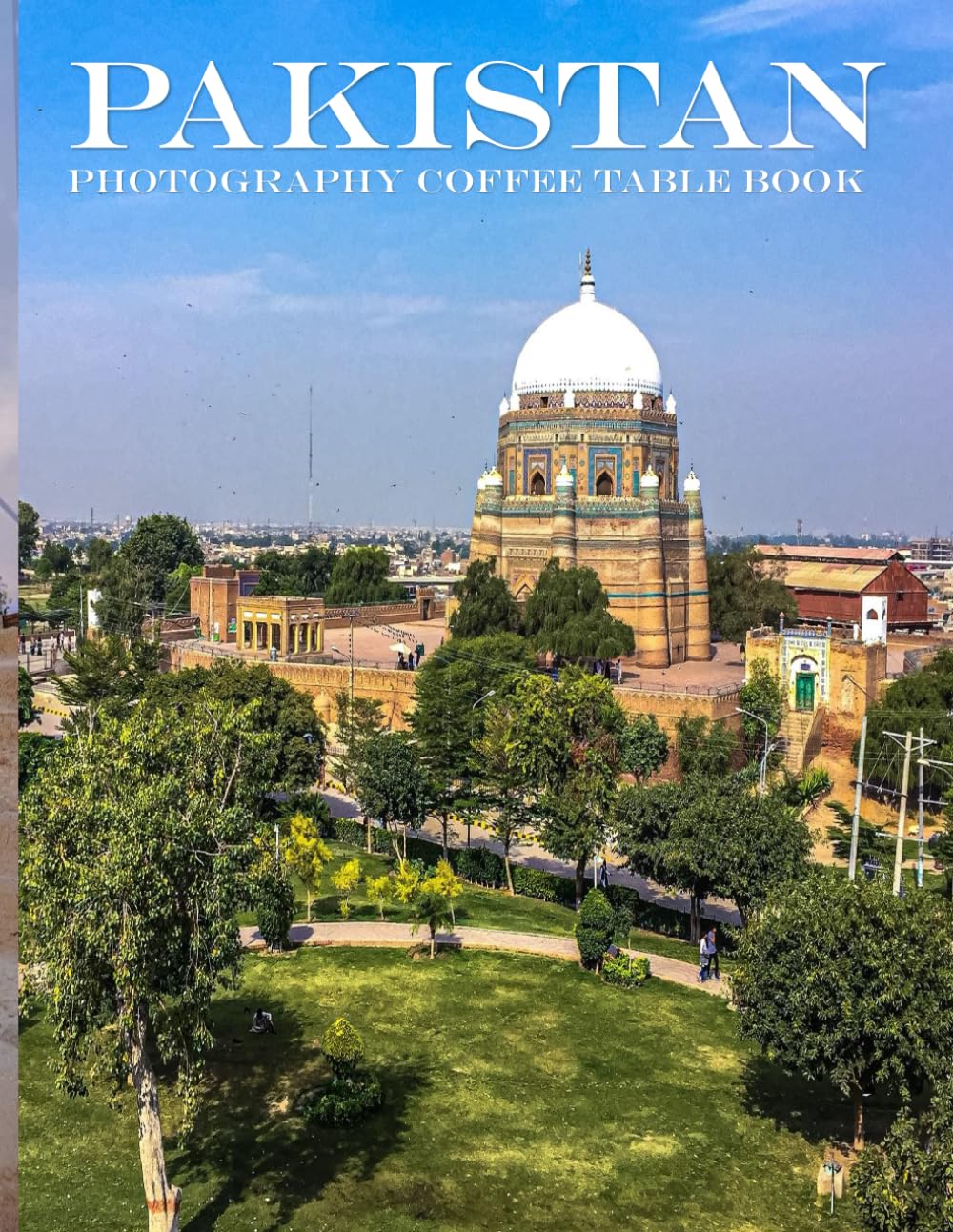Pakistan: Great way to feel the cool vibe of Pakistan -coffee table book or perfect gift for tourism &travel lovers.