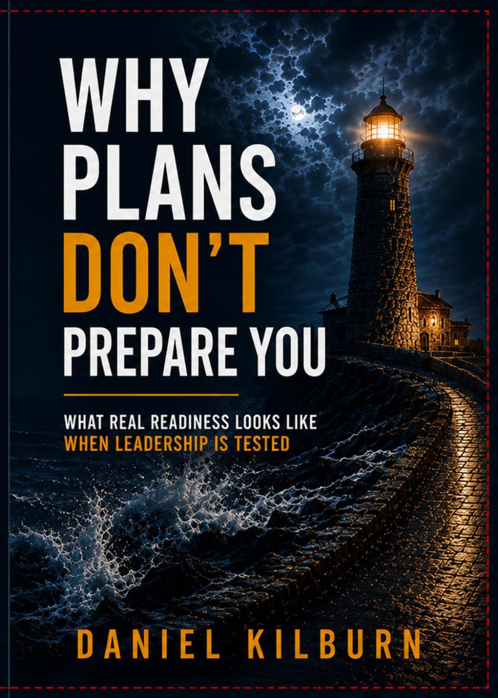 Why Plans Don’t Prepare You: What Real Readiness Looks Like When Leadership Is Tested