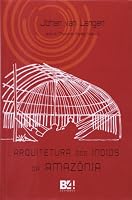 Arquitetura dos indios da Amazonia 8565358631 Book Cover