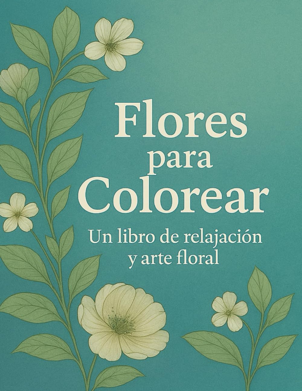 Flores para Colorear – Un libro de relajación y arte floral