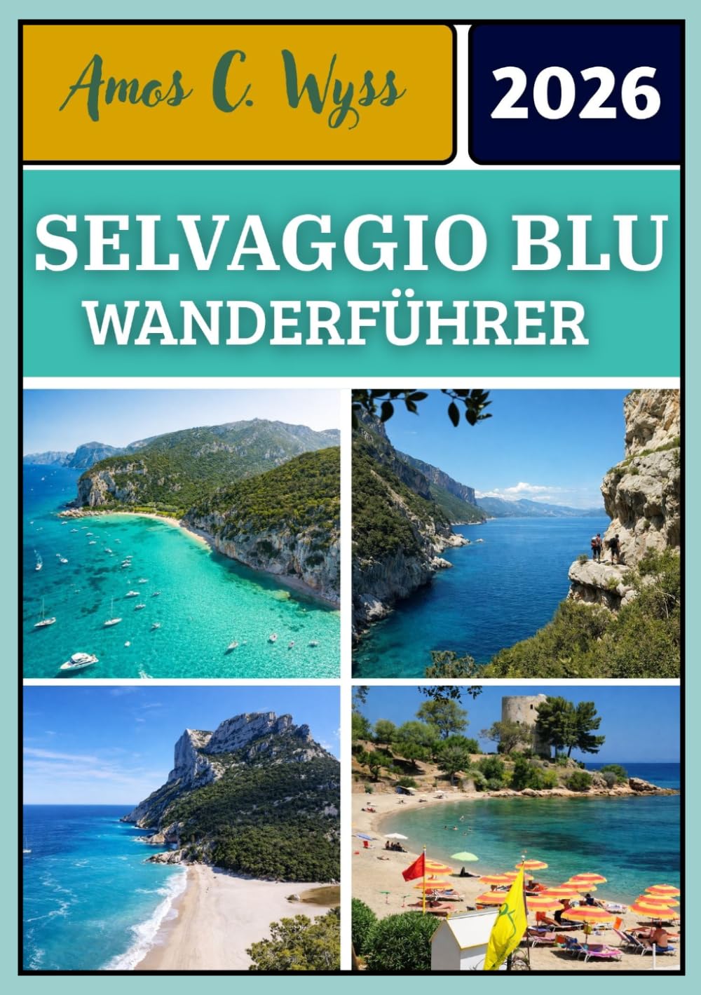 SELVAGGIO BLU WANDERFÜHRER 2026: Schritt-für-Schritt-Routenplanung, Erläuterungen zu technischen Abschnitten, Ausrüstung & Logistik, Kostenübersicht ... für Individual- und geführte Trekkingtouren