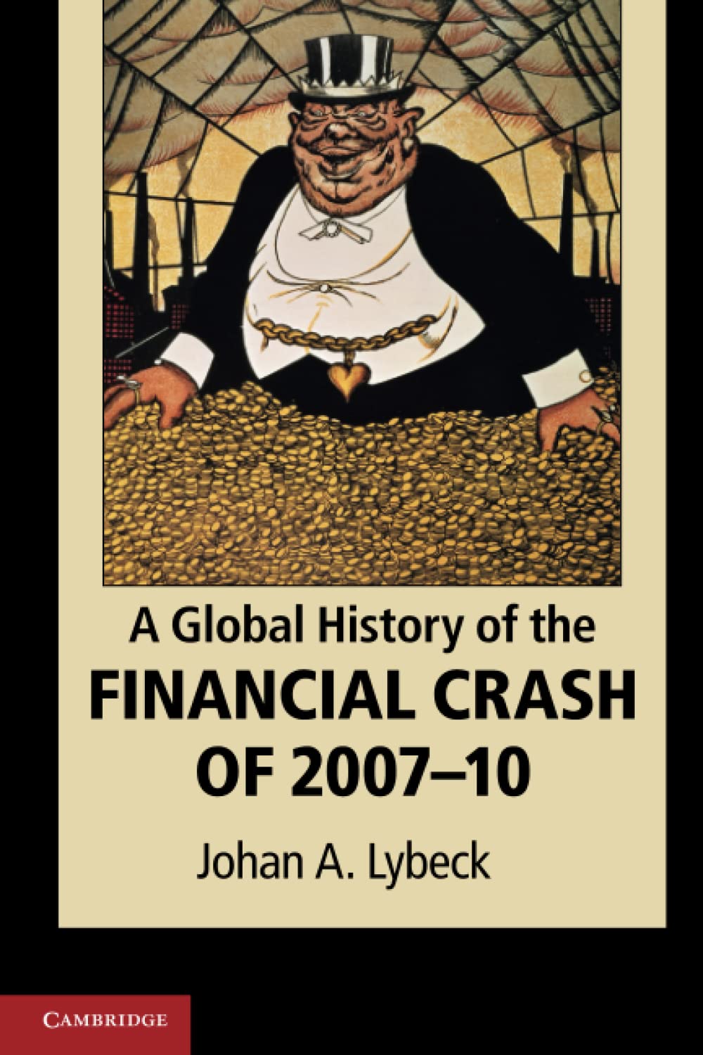 A Global History Financial Crash 2007-10 Johan A. Lybeck Paperback 9781107648883