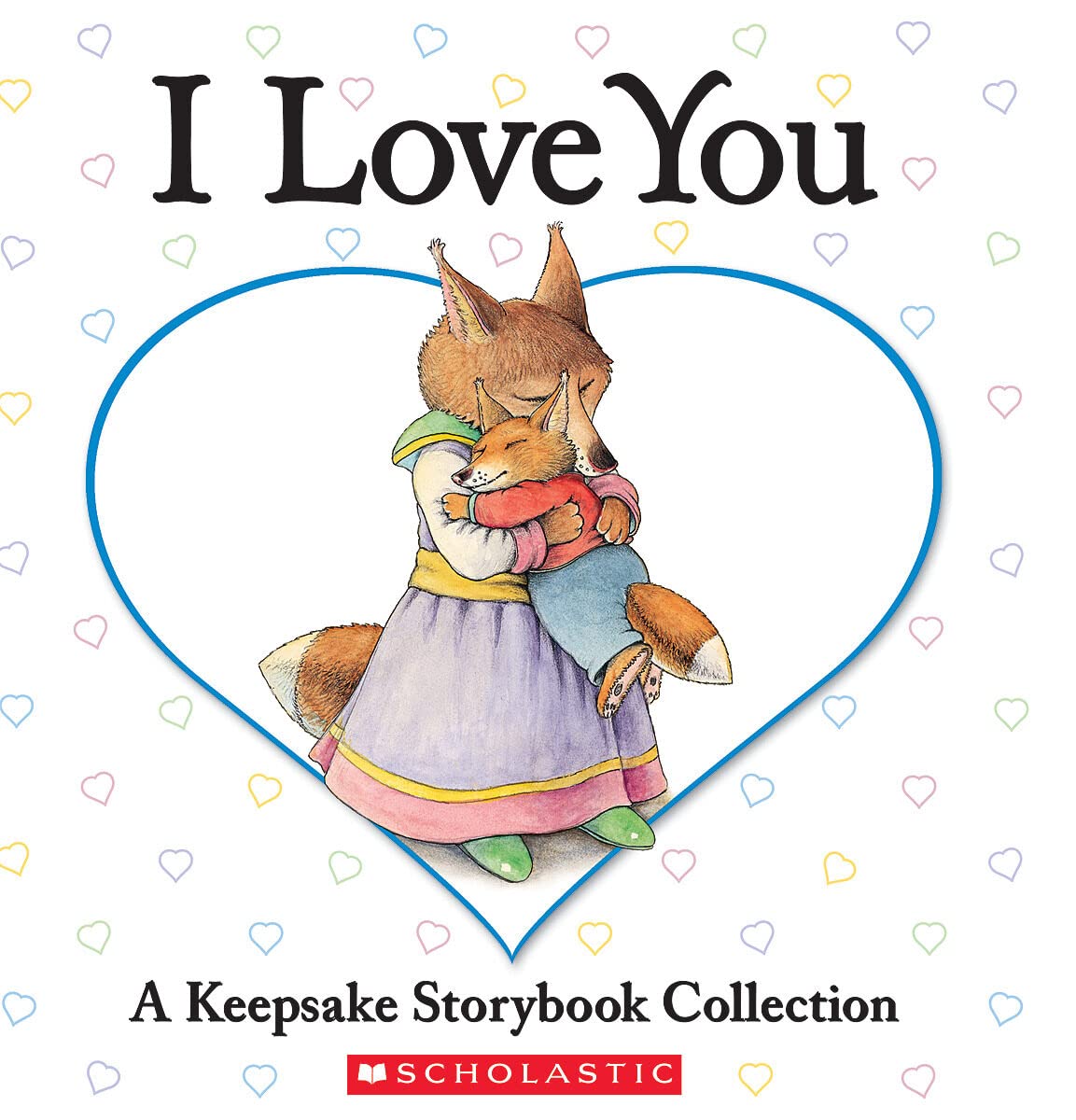 I Love You A Keepsake Storybook Collection (Caroline Jayne Church