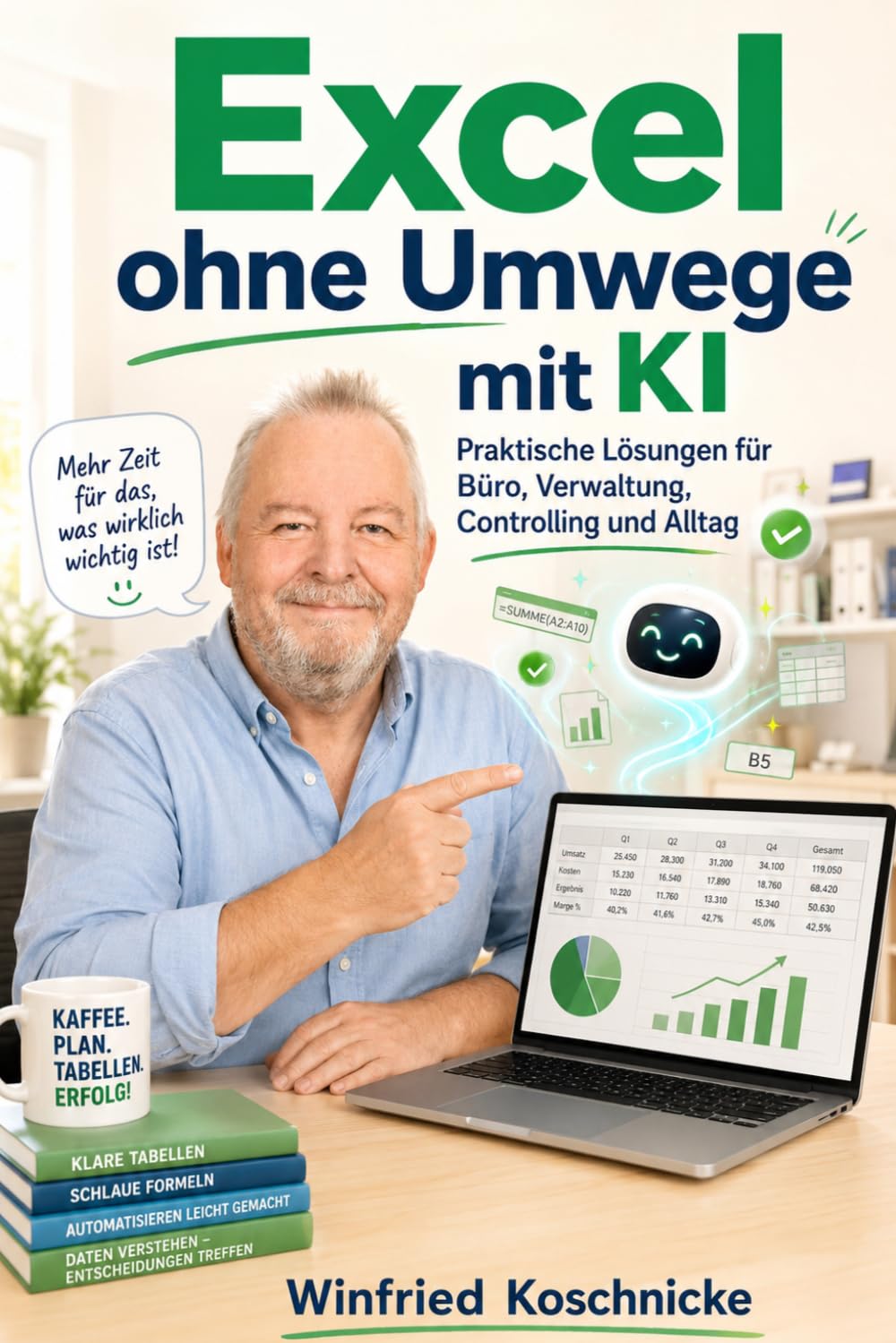 Excel ohne Umwege mit KI: Praktische Lösungen für Büro, Verwaltung, Controlling und Alltag