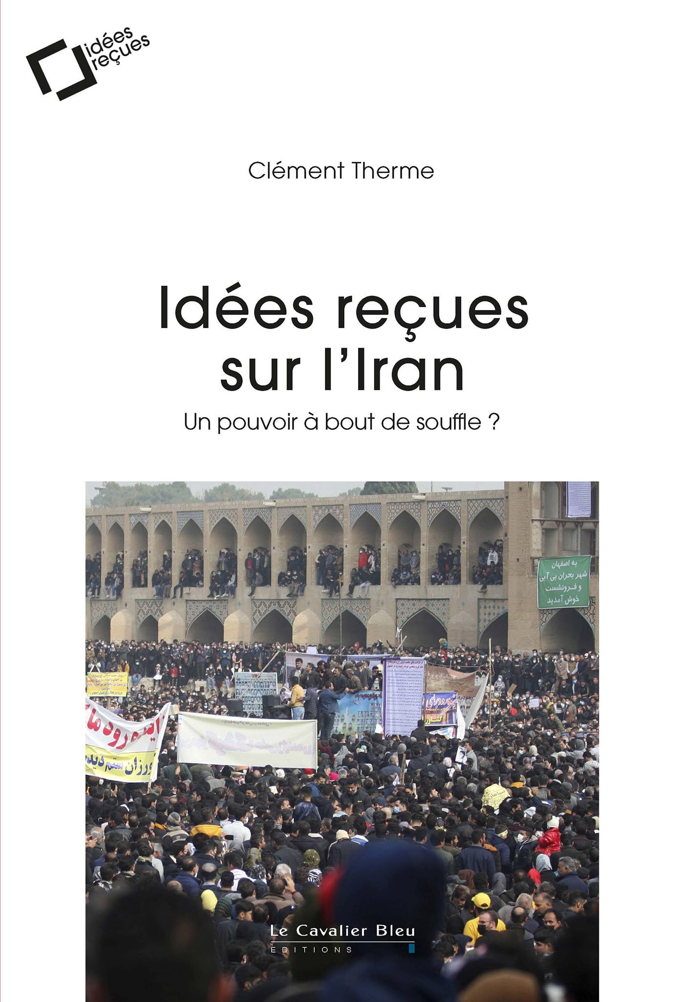 Idées reçues sur l'Iran: Un pouvoir à bout de souffle ?