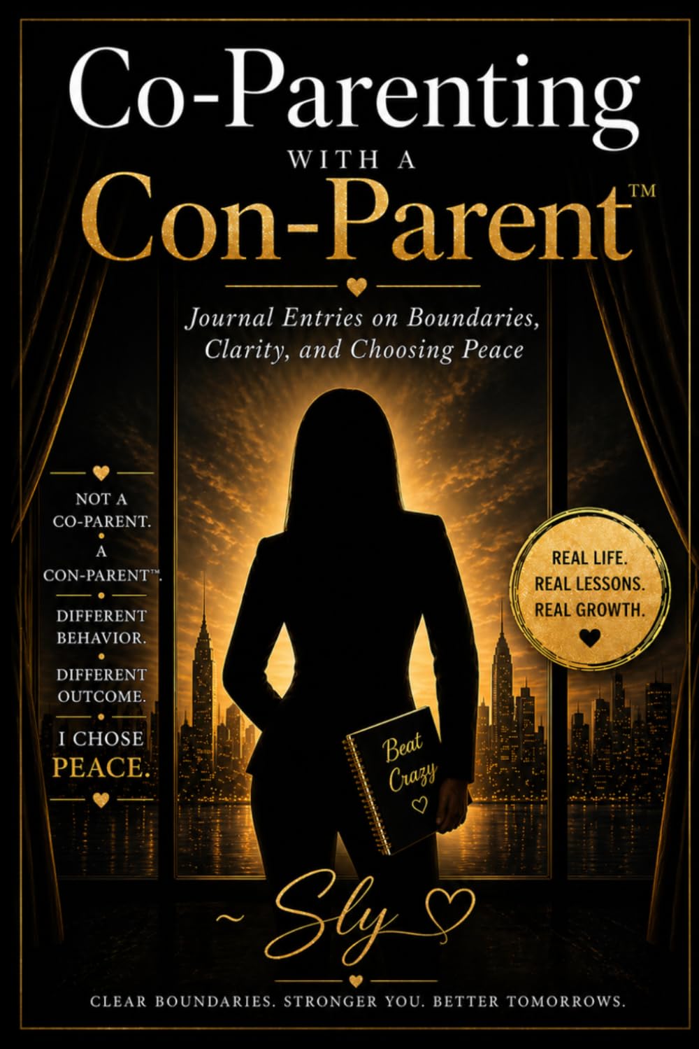 Co-Parenting with a Con-Parent: Journal Entries on Boundaries, Clarity, and Choosing Peace (The Con-Parent Clarity Series)