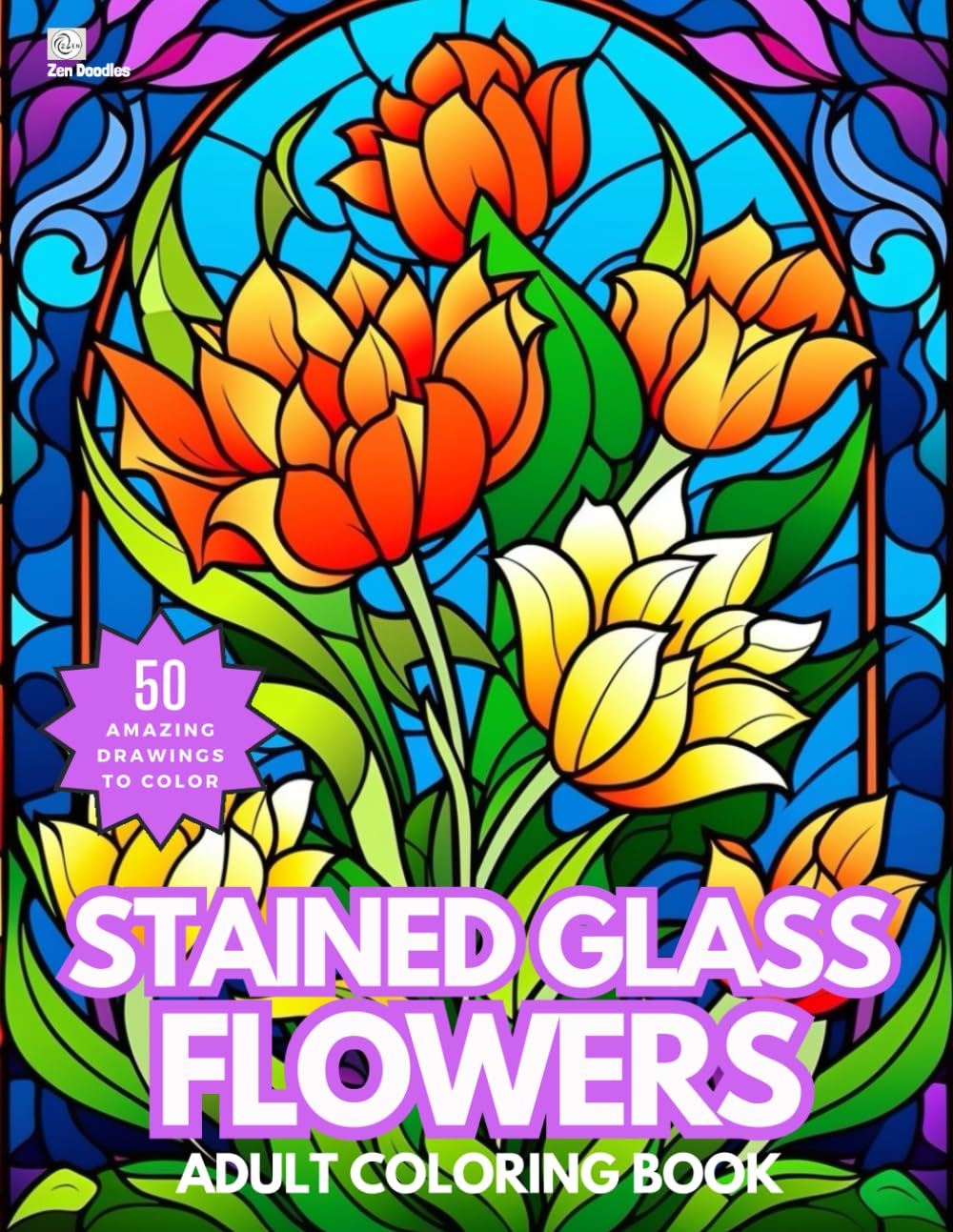 Stained Glass Flowers Coloring Book: 50 Wonderful Floral Designs for Relaxation and Stress Relief