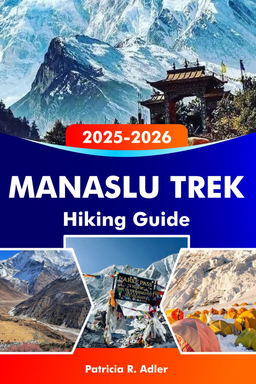 MANASLU TREK Hiking Guide 2025-2026: Conquer the Majestic Himalayas, Explore Remote Villages, Scenic Routes, and Essential Tips for an Epic Adventure