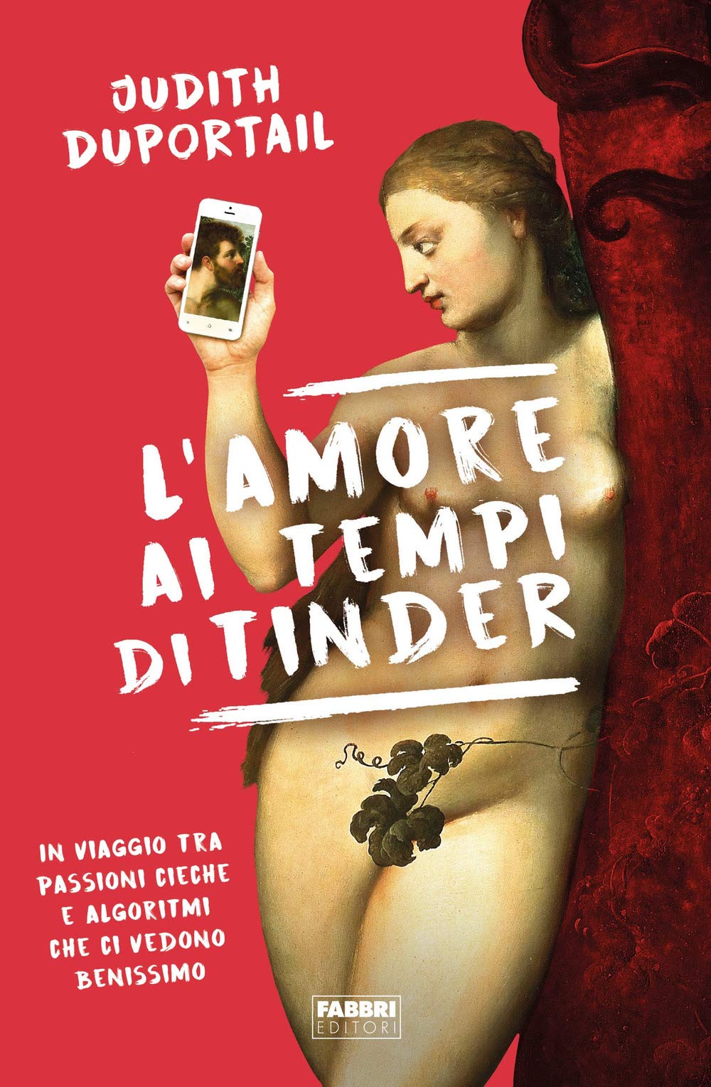 L'amore Ai Tempi Di Tinder. In Viaggio Tra Passioni Cieche E Algoritmi Che Ci Vedono Benissimo - 4