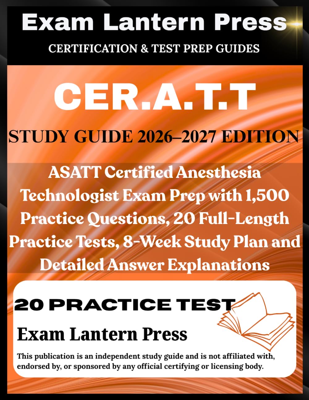 Cer.A.T.T. Study Guide 2026-2027 EDITION: ASATT Certified Anesthesia ...
