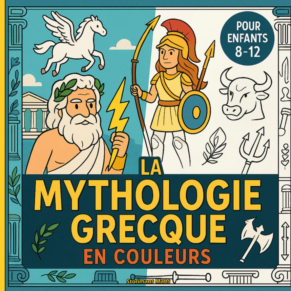 La Mythologie Grecque en Couleurs: Zeus, Athéna, Héraclès, Ulysse… histoires mythiques à découvrir et colorier