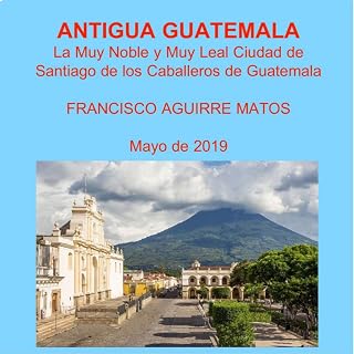 ANTIGUA GUATEMALA (Spanish Edition)
