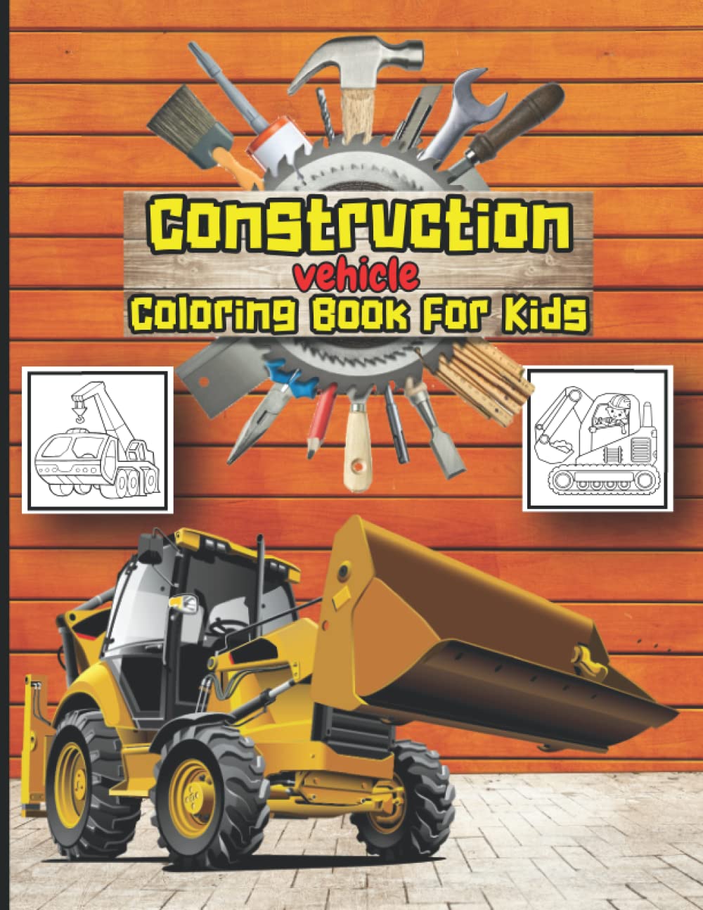 Construction Vehicles Coloring Book For Kids: Filled With 40+ Designs of Big Trucks, Excavators, Cranes, Dump Trucks And Much More- Keep Your Little