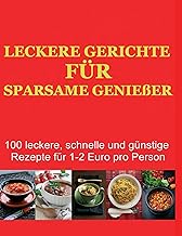 LECKERE GERICHTE FÜR SPARSAME GENIEßER