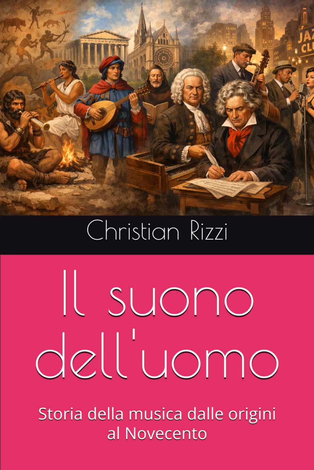 Il suono dell'uomo: Storia della musica dalle origini al Novecento