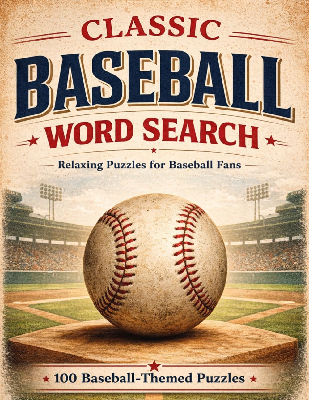 Classic Baseball Word Search: 100 Puzzles Featuring Baseball Terms, Game-Day Language, and the Spirit of America’s Pastime