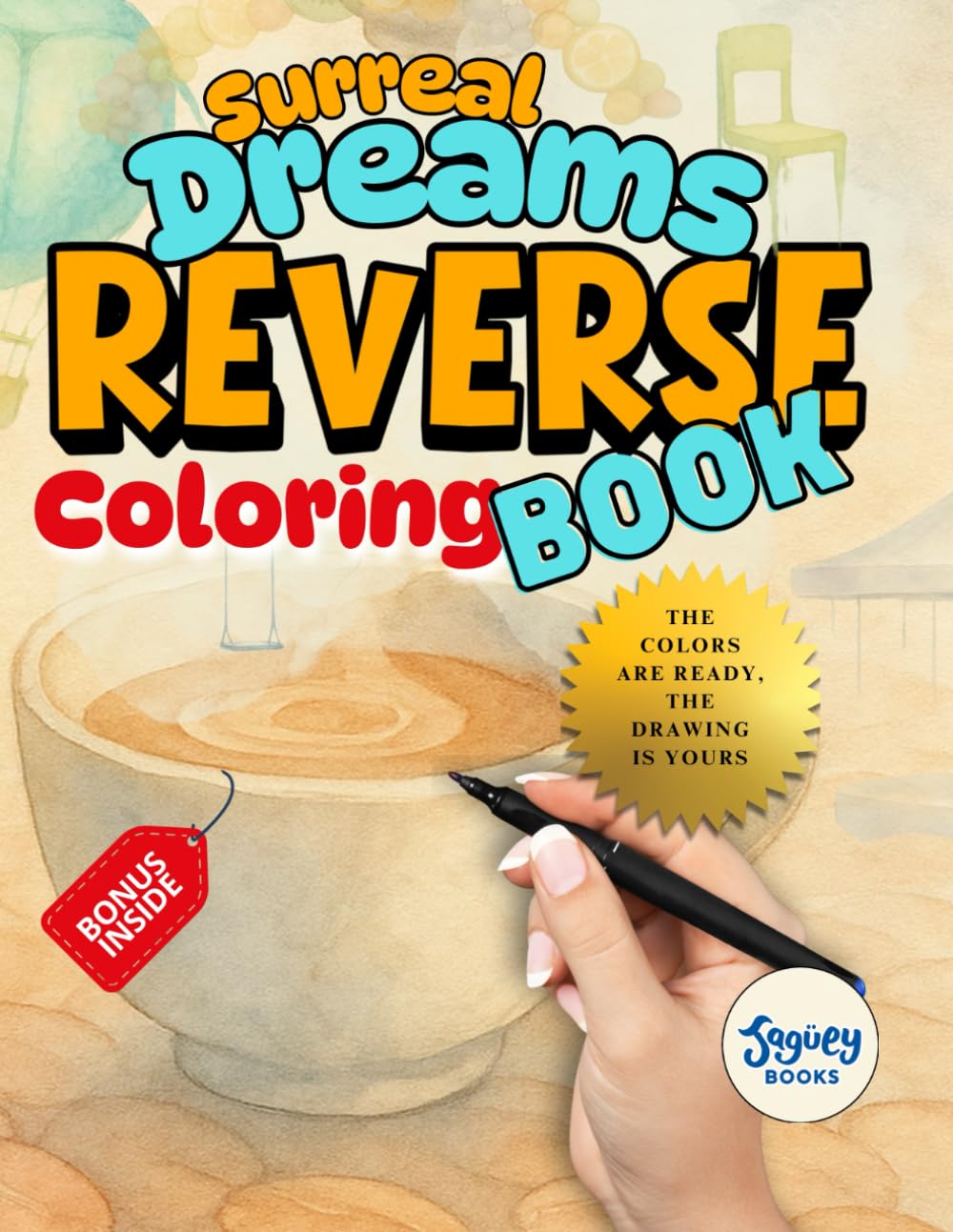Reverse Coloring Book Surrealism Dreams:: Dreamlike Watercolor Art for Mindfulness and Creative Escape. Inspiring backgrounds for doodling and ... single-sided pages, plus 3 bonus pages.