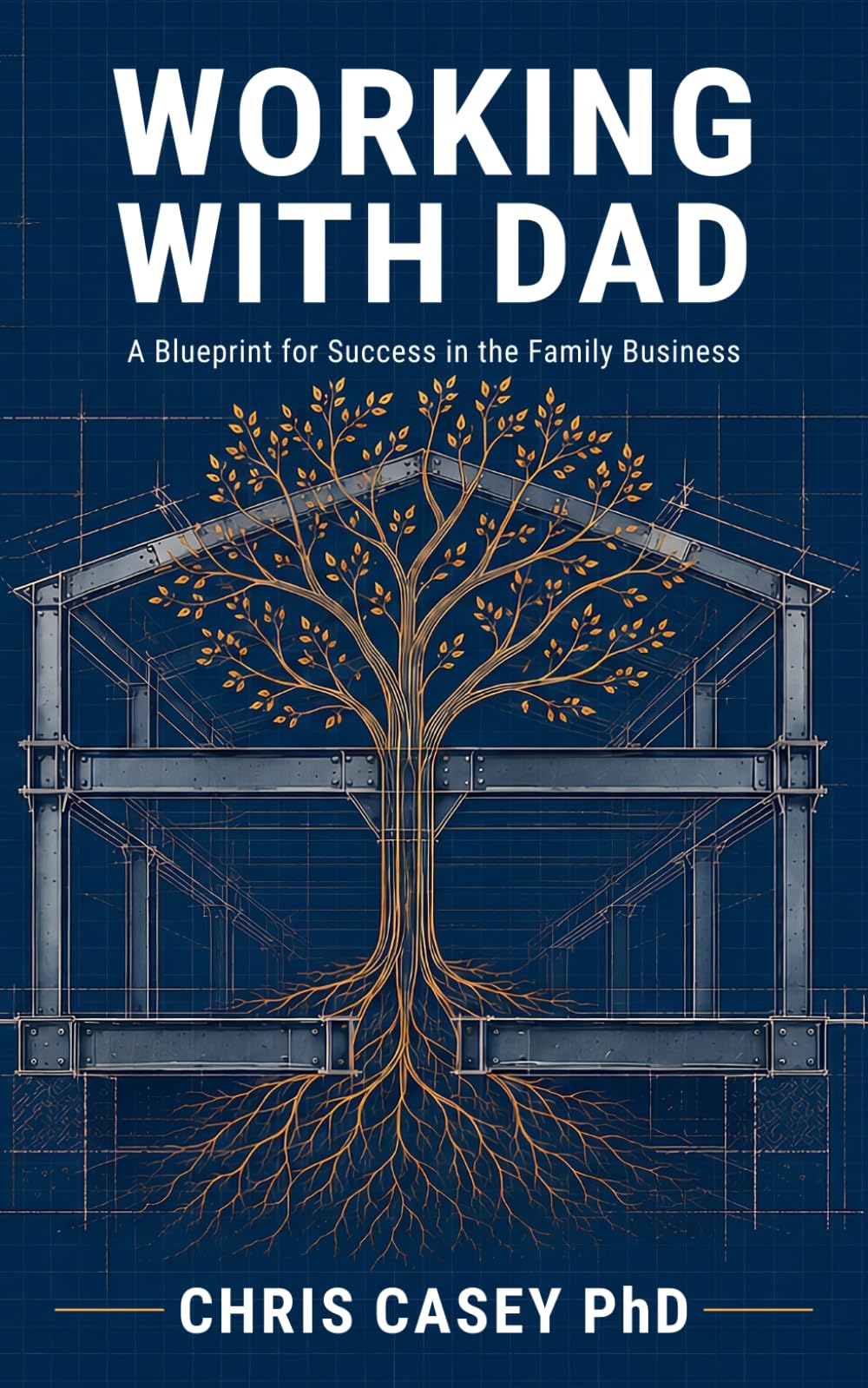 Working With Dad: A Blueprint for Success in the Family Business