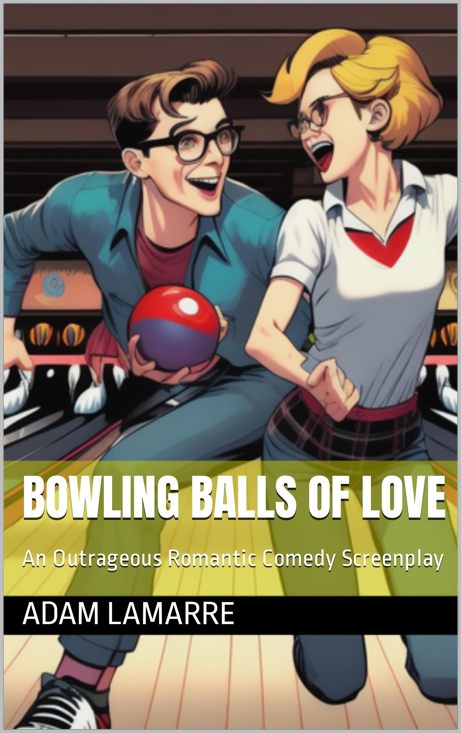 Bowling Balls Of Love screenplay livre de comédie romantique originale en anglais