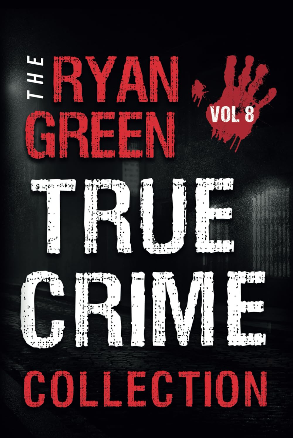 The Ryan Green True Crime Collection: Volume 8 (4-Book True Crime Collections)