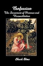 Confession: The Sacrament of Penance and Reconciliation