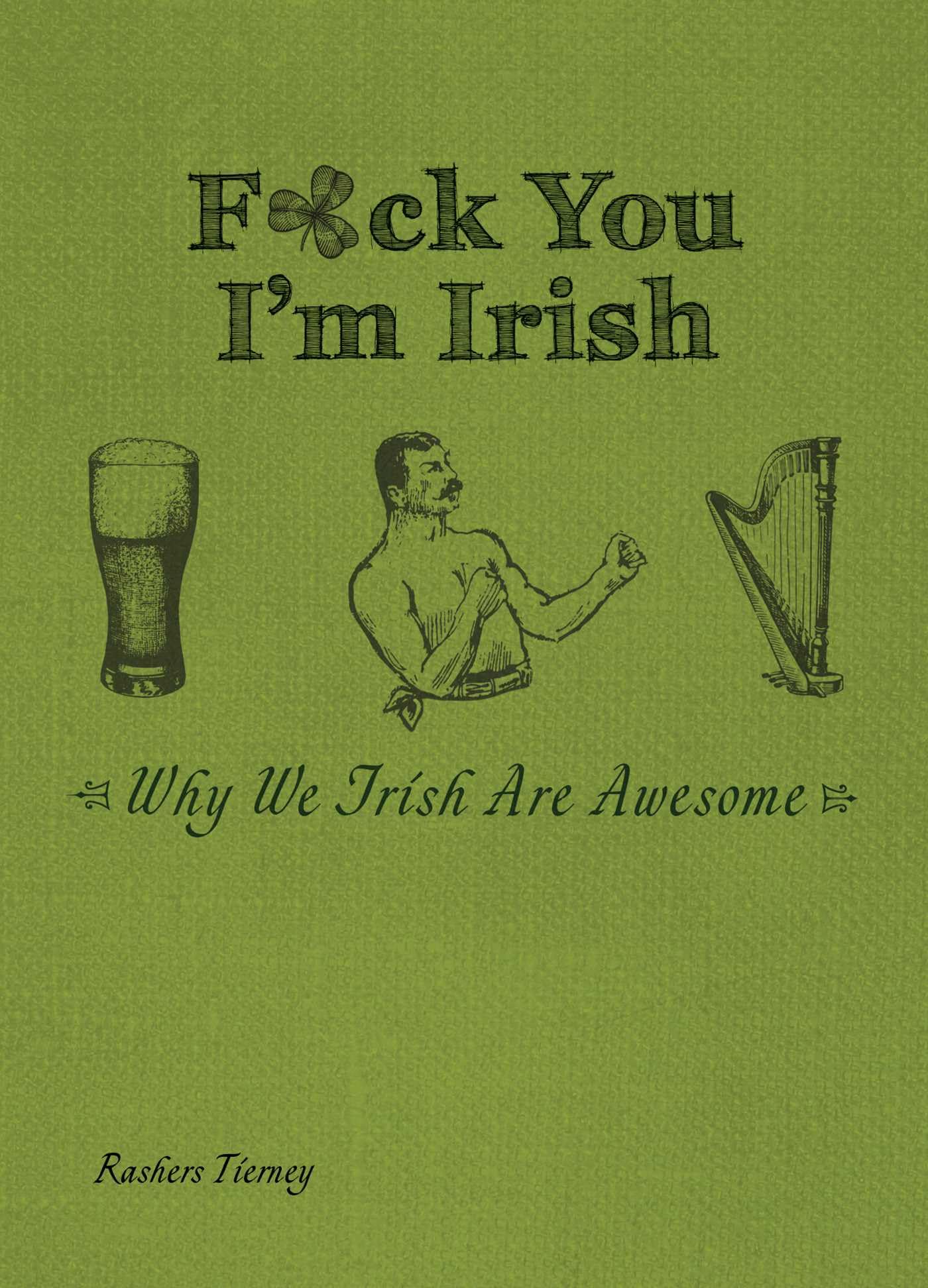 F*ck You I'm Irish: Why We Irish Are Awesome
