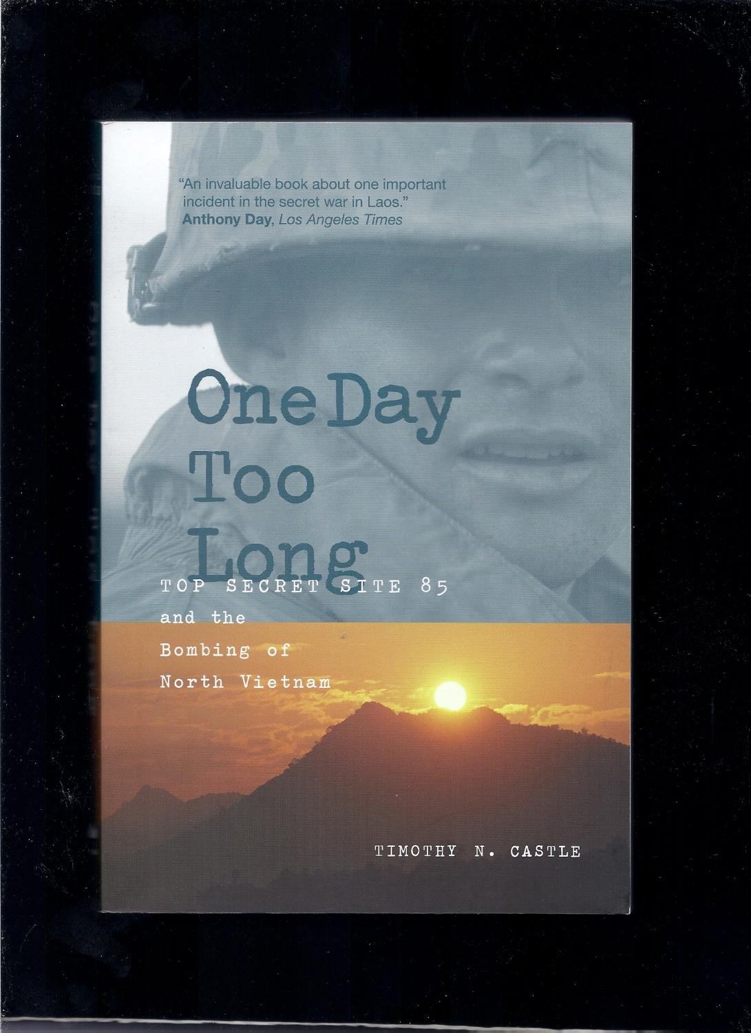 One Day Too Long: Top Secret Site 85 and the Bombing of North Vietnam Paperback – June 15, 2000