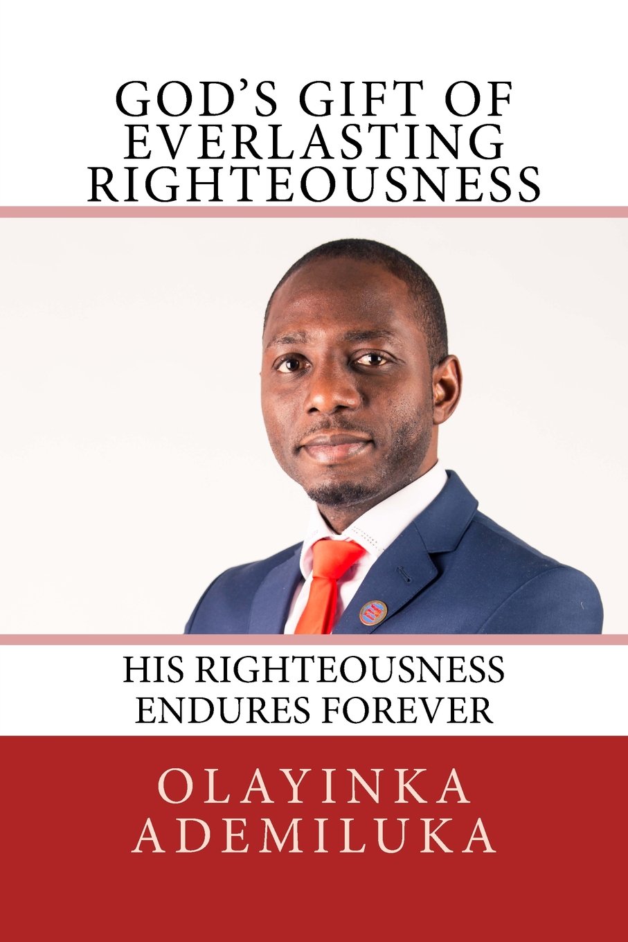 God's Gift Of Everlasting Righteousness: His Righteousness Endures Forever