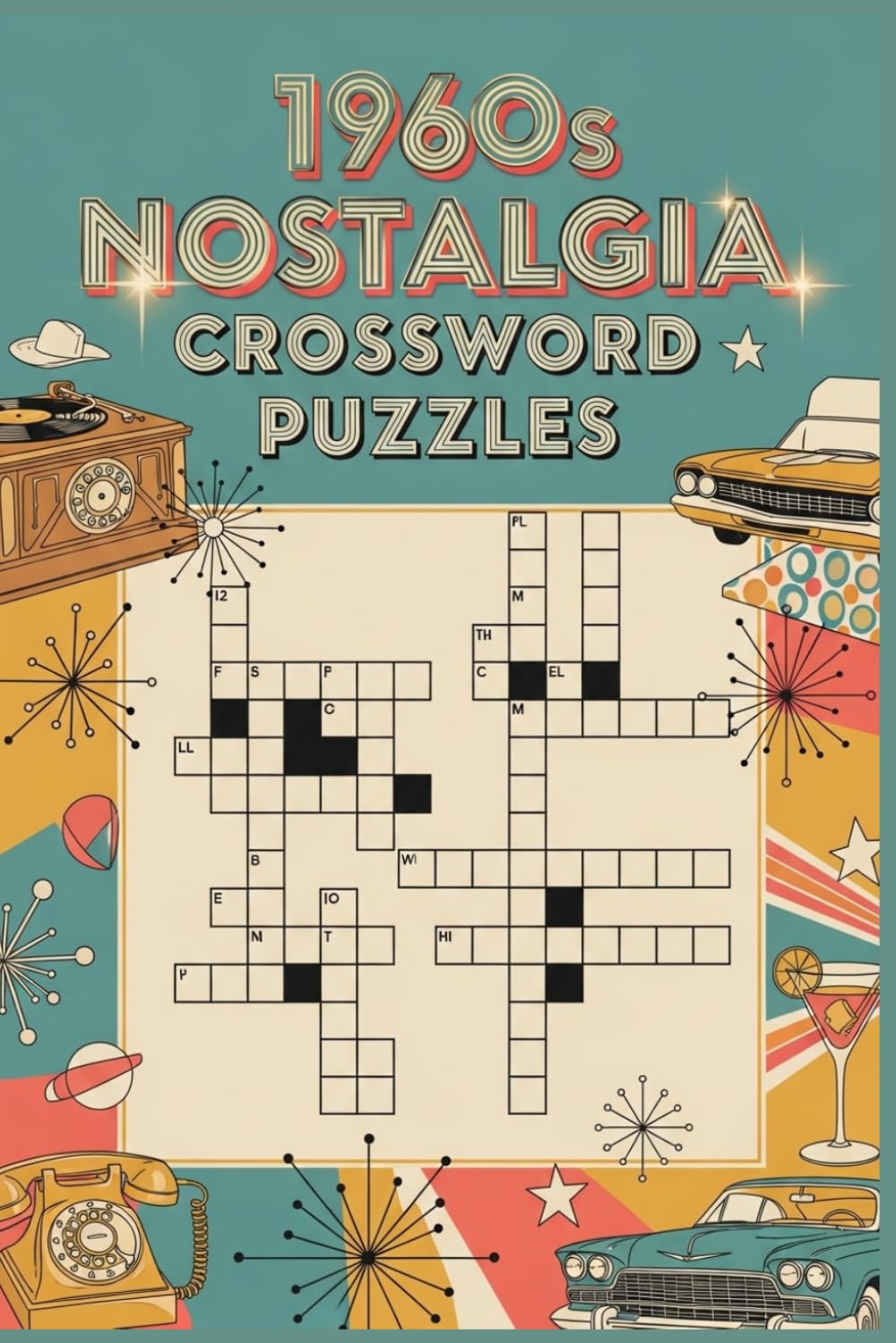 1960s Nostalgia Crossword Puzzles: 60 Large Print Crossword Puzzles for Adults & Seniors — 1960s Lifestyle & Memory Themes — With Solutions