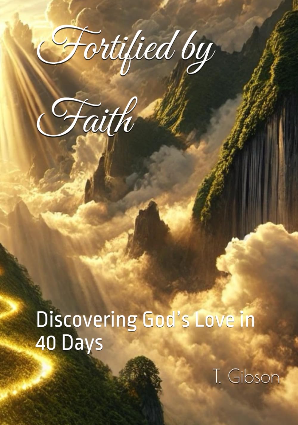 Fortified by Faith: Discovering God’s Love in 40 Days