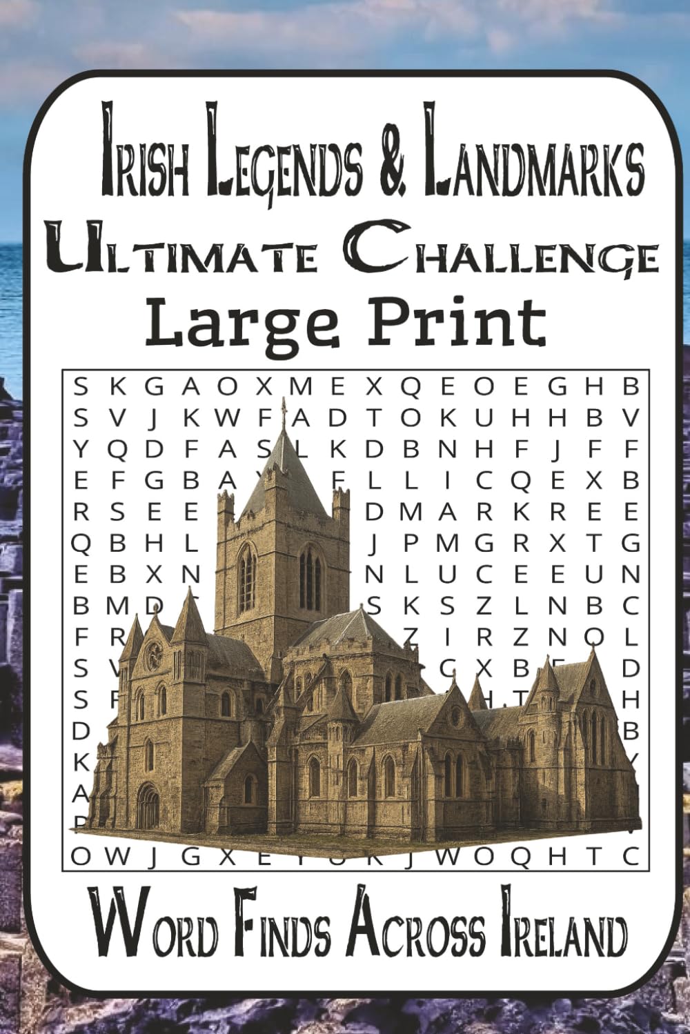 Irish Legends & Landmarks Word Search Puzzle Book: 55 Brain-Teasing Word Finds Across Ireland’s History, Myths, Music & Traditions — From Easy to Hard for Adults & Seniors