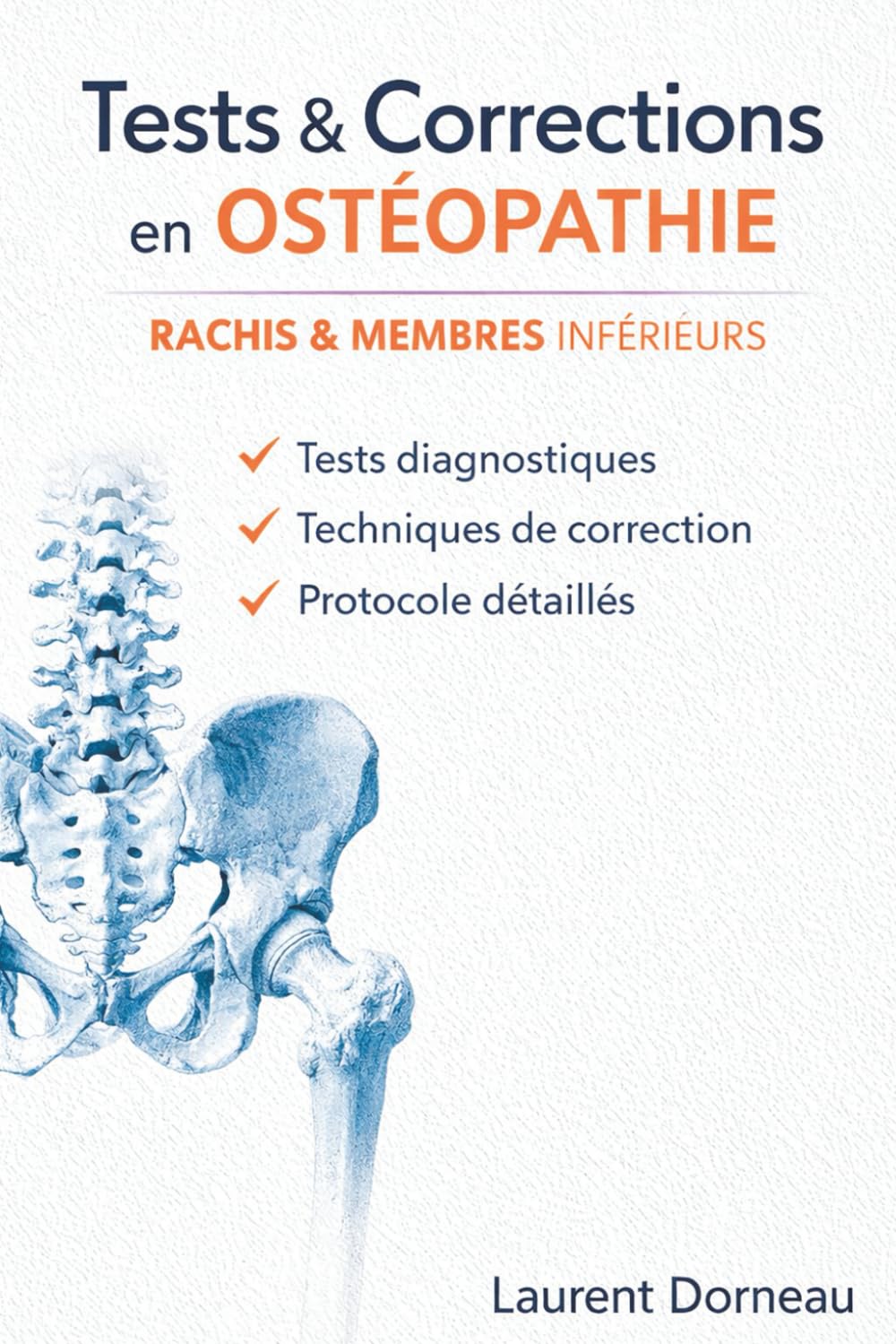 Ostéopathie – Manuel pratique de techniques musculo-squelettiques: Tests, diagnostics et corrections du bassin, du membre inférieur et du pied (Méthodes HVBA et énergie musculaire) (French Edition)