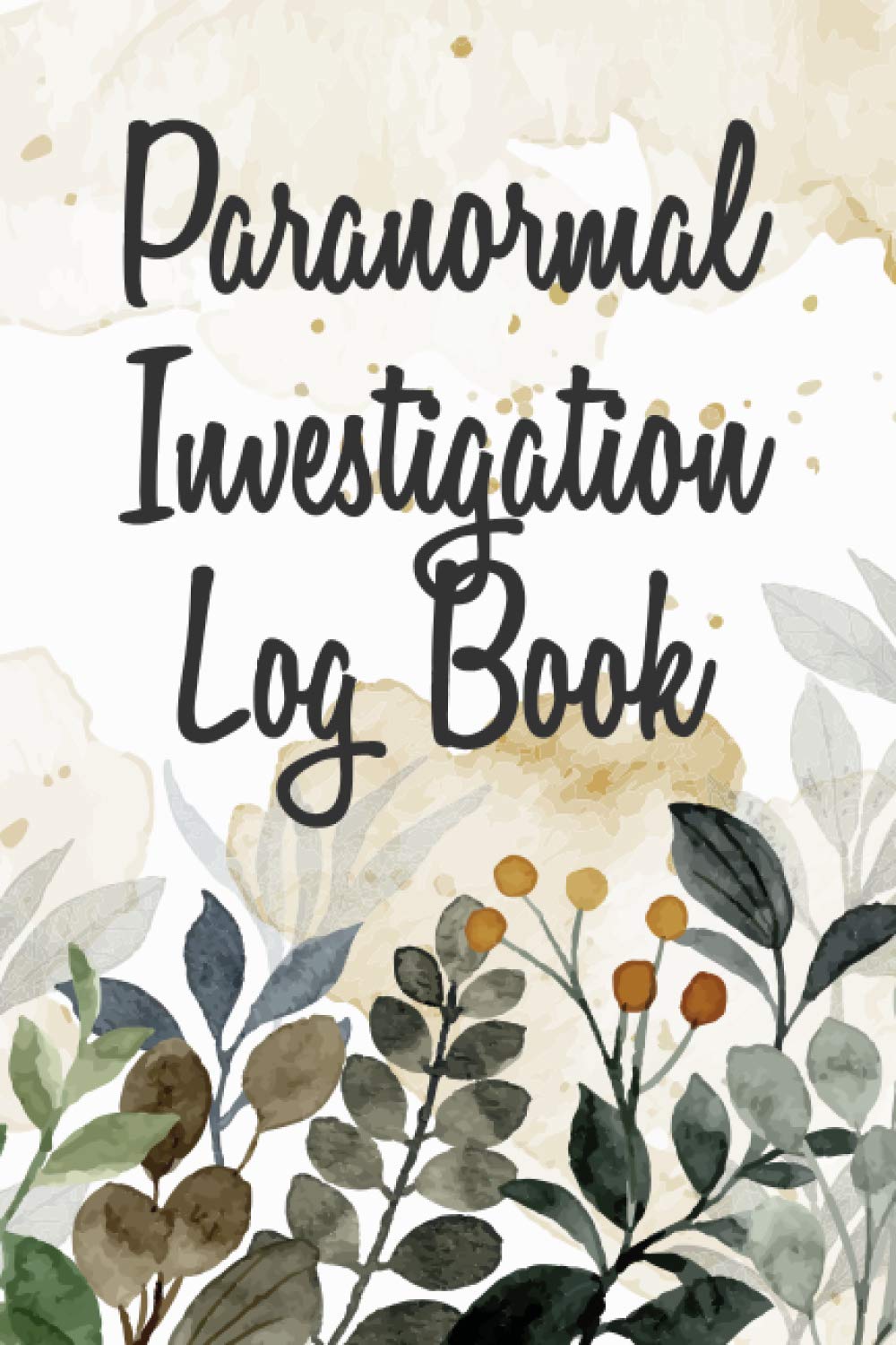 Paranormal Investigation Log Book: Guided Paranormal Investigation Record Book for Ghost Hunters - Ghost Hunting Equipment and Accesory