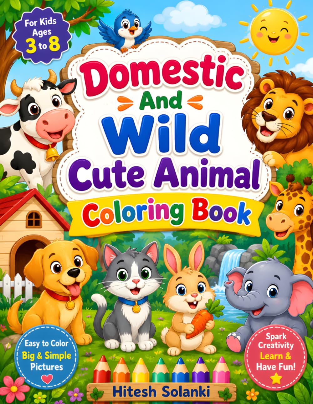 Domestic And Wild Cute Animal Coloring Book for Kids Ages 3-8: Fun and Easy Coloring Pages Featuring Adorable Jungle, Farm, Safari, and Wild Animals for Toddlers, Preschoolers, Boys and Girls