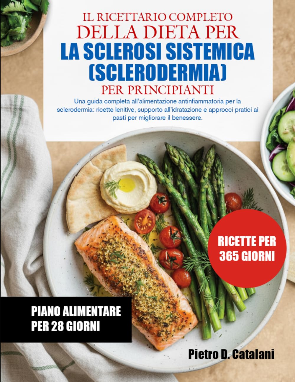 IL RICETTARIO COMPLETO DELLA DIETA PER LA SCLEROSI SISTEMICA (SCLERODERMIA) PER PRINCIPIANTI: Una guida completa all’alimentazione antinfiammatoria ... e approcci pratici ai pasti per miglior...