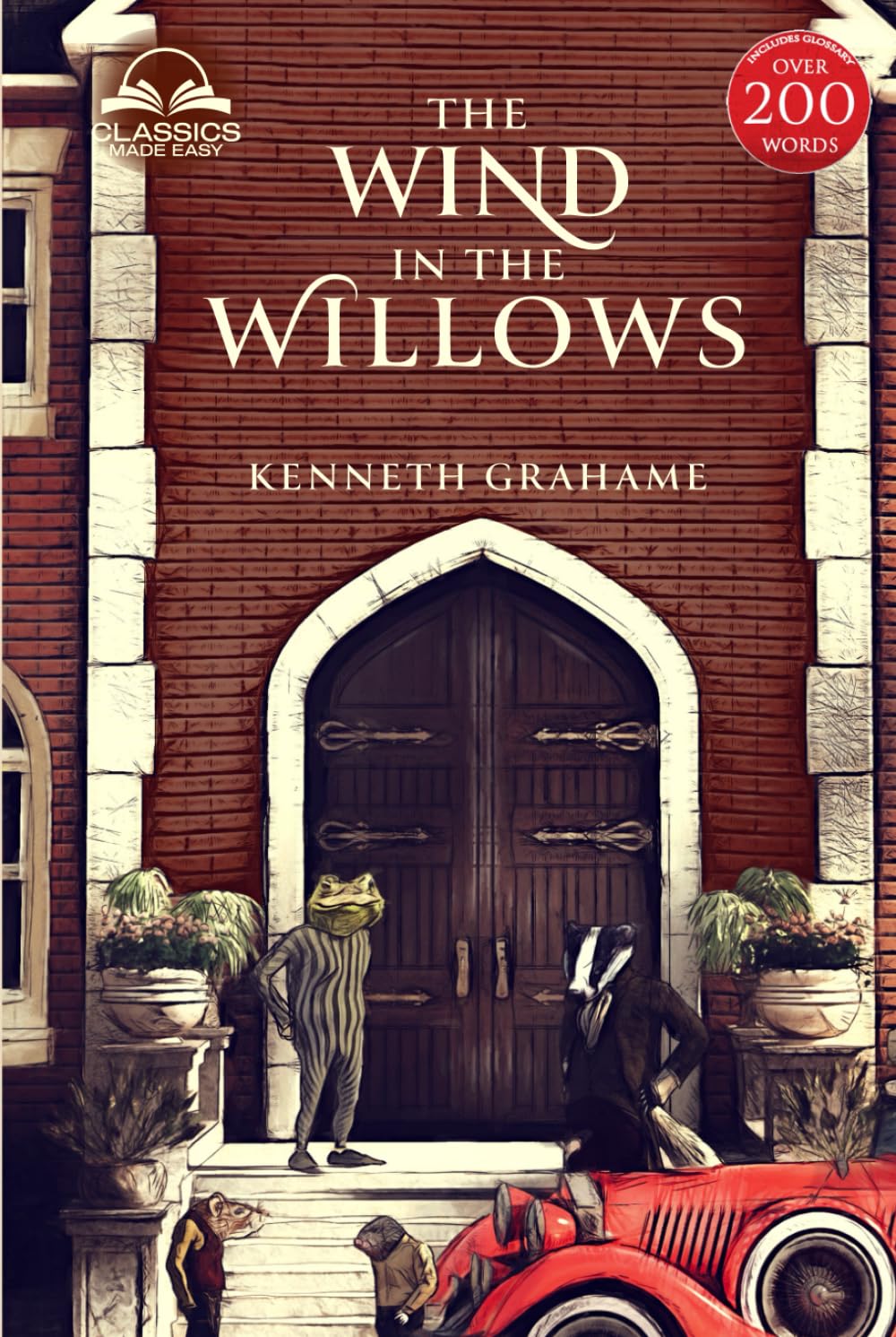 The Wind in the Willows (Classics Made Easy): Unabridged, with Comprehensive Glossary, Biographical Article, and Historical Context