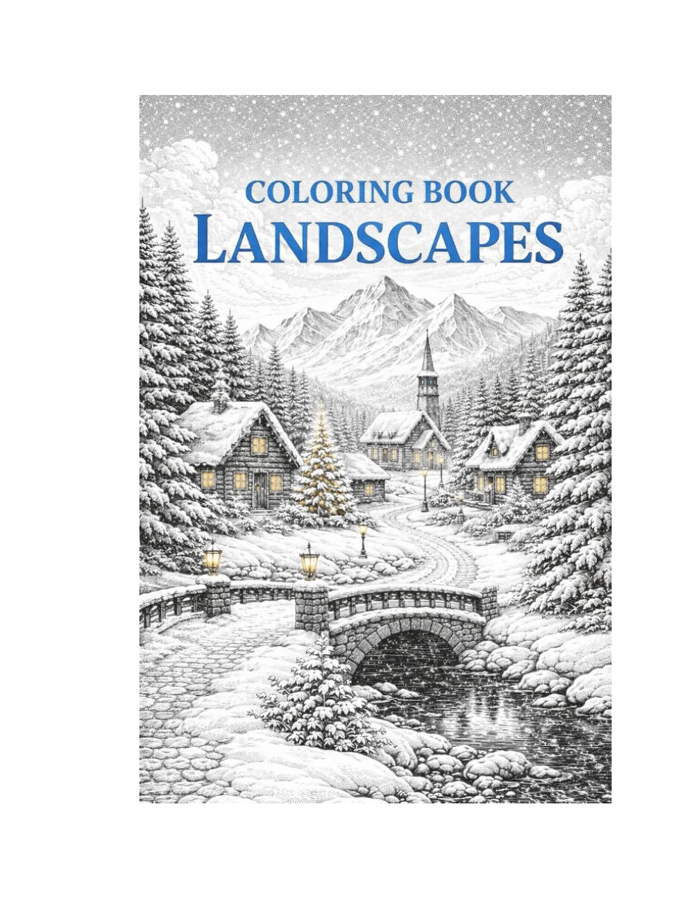 Landscape Coloring Book for Adults Detailed Nature, Winter Scenery, Cities, Lakes and Relaxing Views