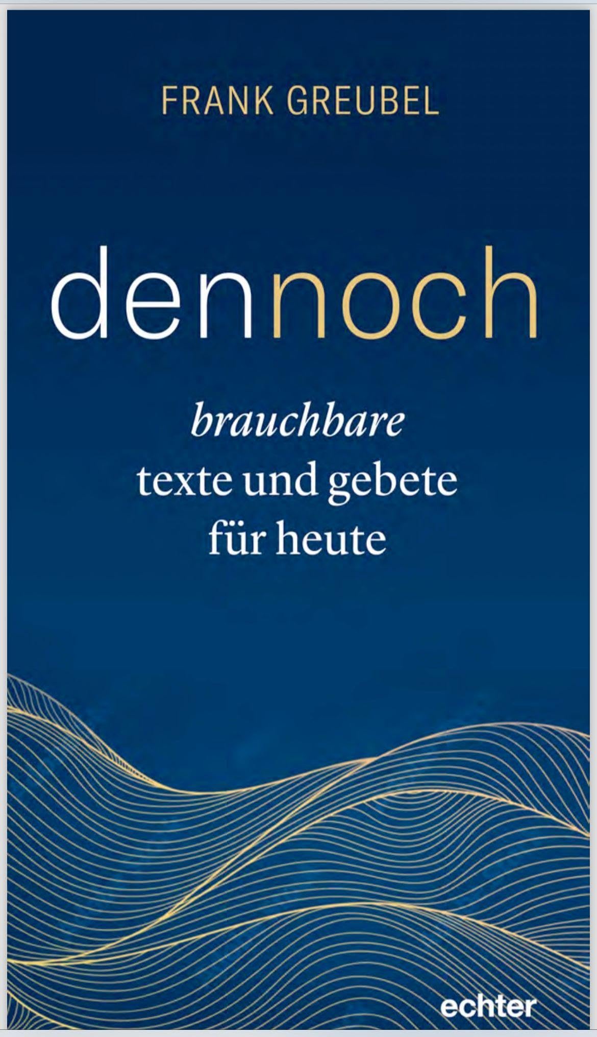dennoch: brauchbare texte und gebete für heute