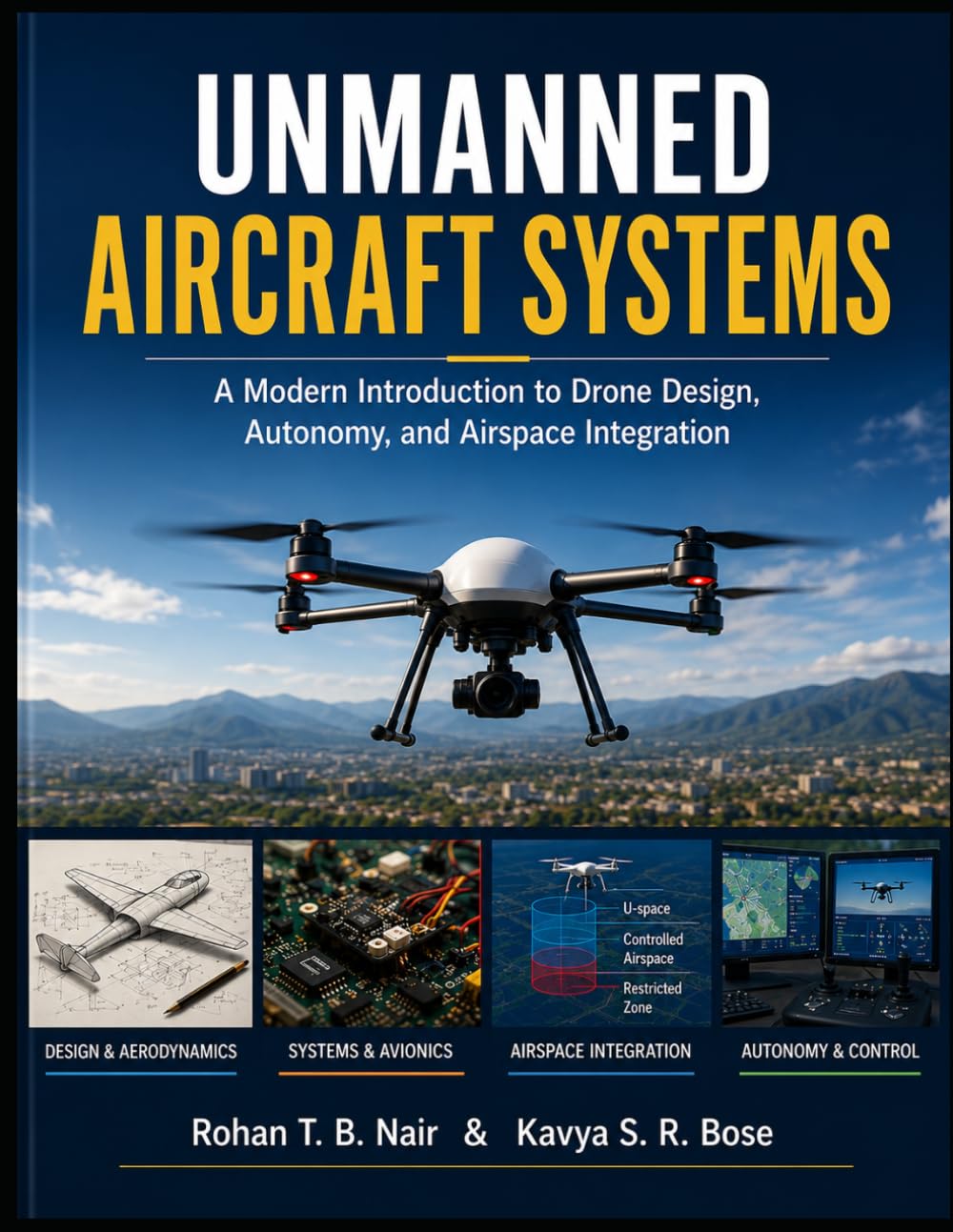 UNMANNED AIRCRAFT SYSTEMS: A Modern Introduction to Drone Design, Autonomy, and Airspace Integration