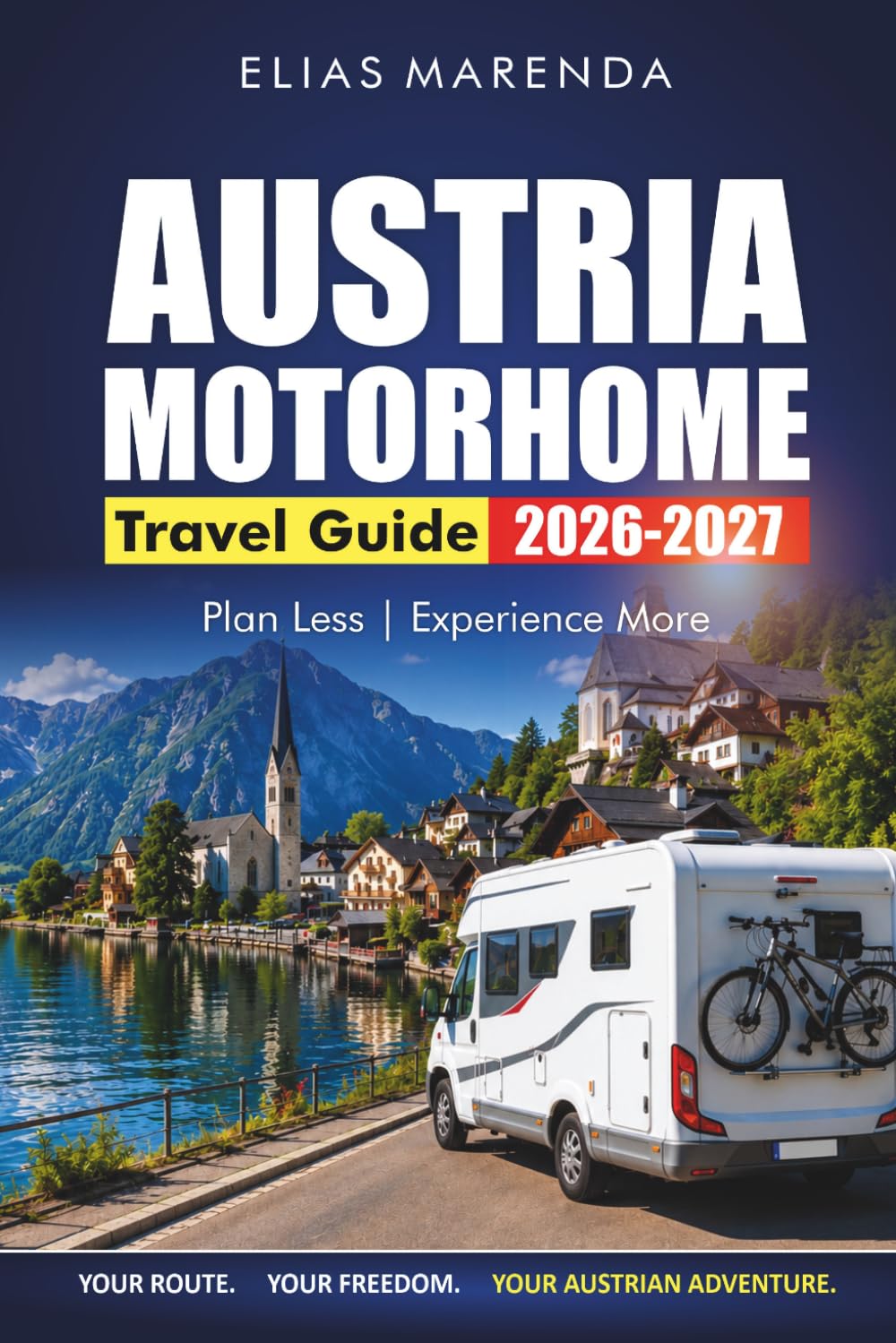 Austria Motorhome Travel Guide 2026-2027: Scenic Routes, Campsites, Overnight Parking, and Driving Tips for Salzburg, Tyrol, and Vienna
