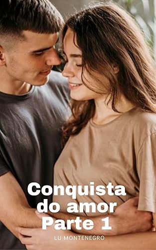 Conquista do amor: Parte 1 (Amores e reencontros)