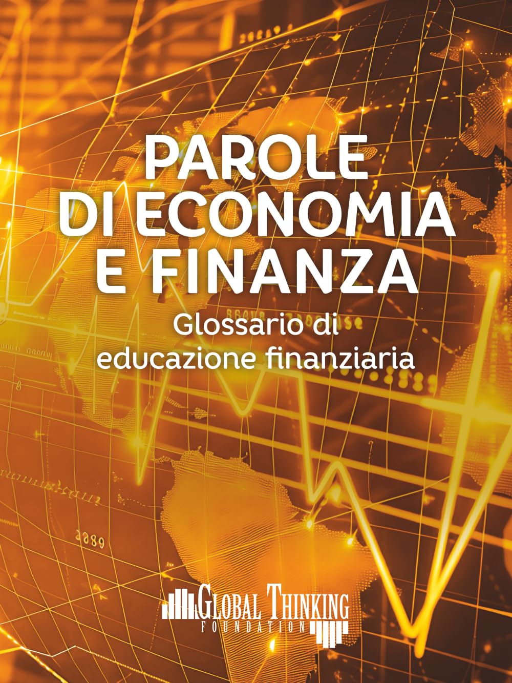 Parole di Economia e Finanza: Glossario di educazione finanziaria