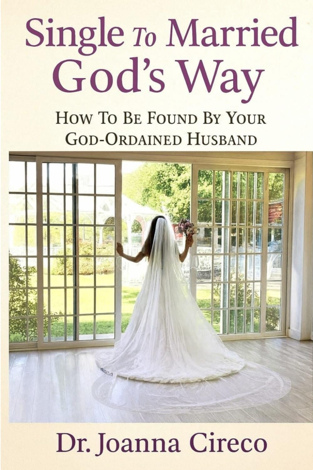 Single To Married God’s Way: How To Be Found By Your God-Ordained Husband