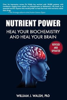 Nutrient Power Heal Your Biochemistry and Heal Your Brain