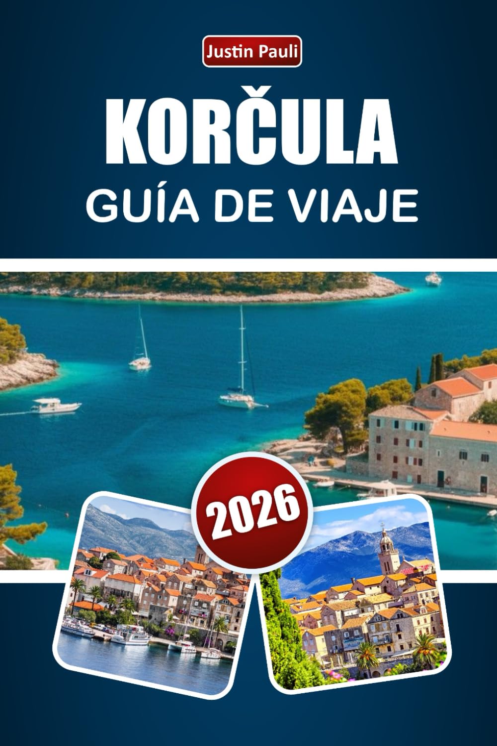 KORČULA GUÍA DE VIAJE 2026: Explora calles medievales, paisajes costeros, gastronomía local, cultura vinícola y experiencias isleñas en Croacia