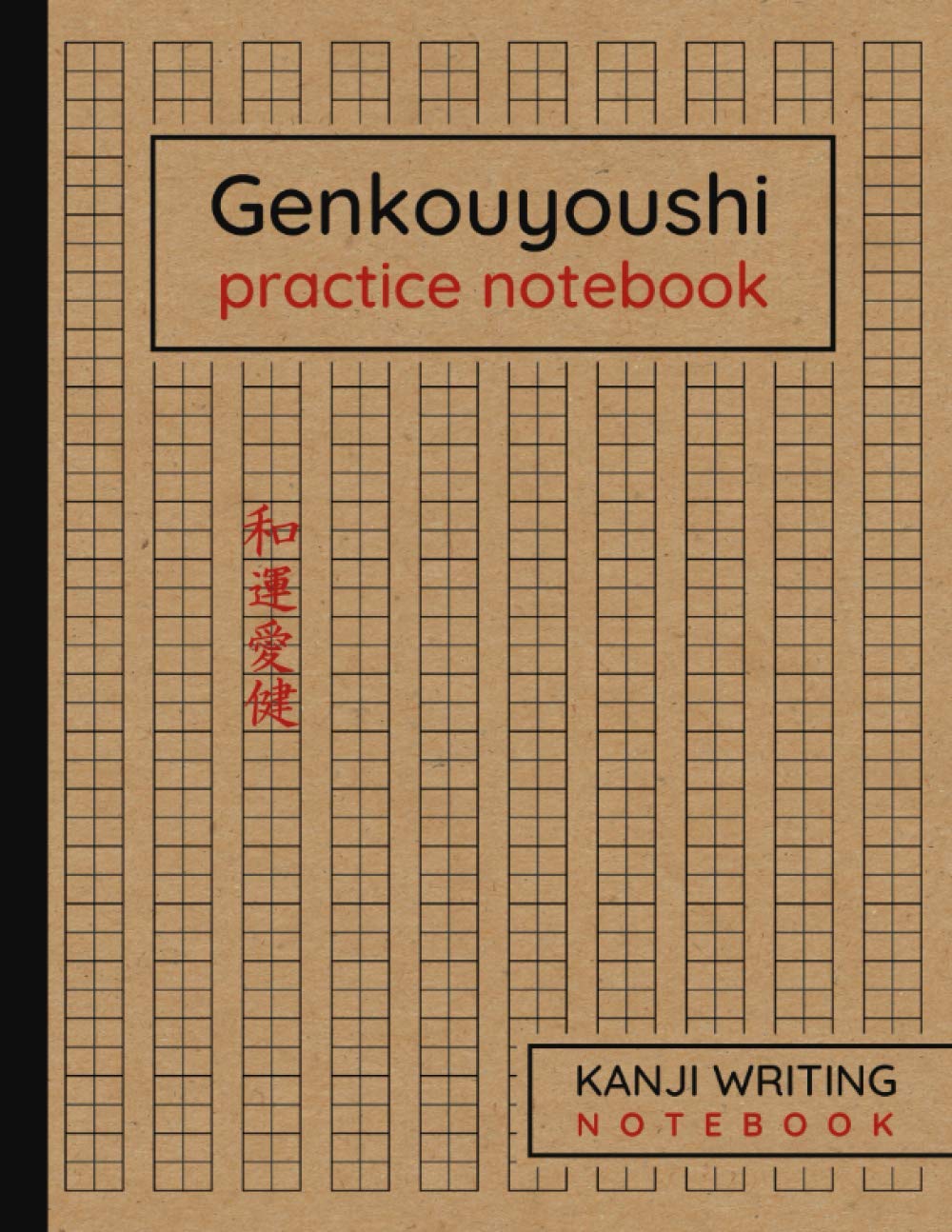 Genkouyoushi practice Notebook: Japanese Kanji writing notebook pad - Genkouyoushi Notebook - Kanji and Kana Characters Writing Practice Book