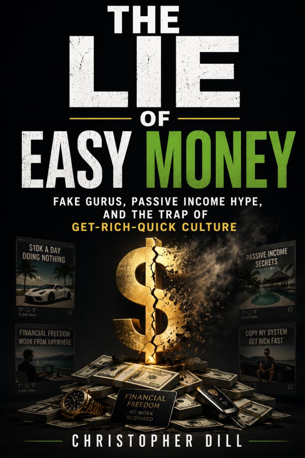 The Lie of Easy Money: How Fake Gurus, Passive Income Hype, and Get-Rich-Quick Culture Keep People Broke