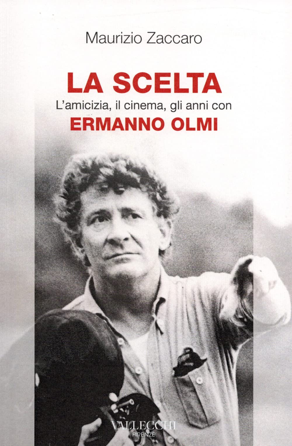 La Scelta. L'amicizia, Il Cinema, Gli Anni Con Ermanno Olmi - 4